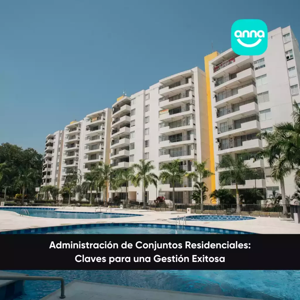 Administración de Conjuntos Residenciales: Claves para una Gestión Exitosa